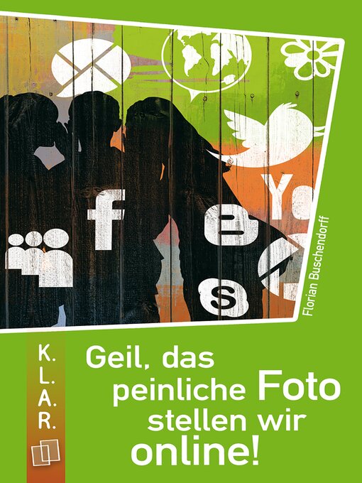 Title details for Geil, das peinliche Foto stellen wir online! by Florian Buschendorff - Available